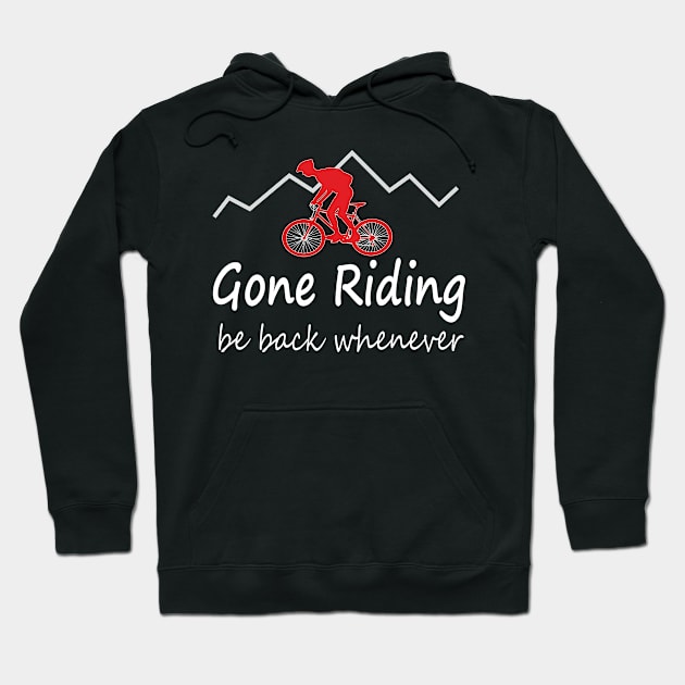 Gone riding be back whenever Hoodie by Mas Design